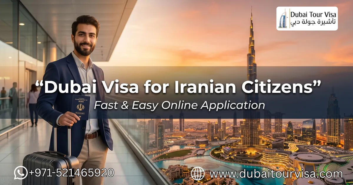 Dubai Visa for Iranian Citizens: 2026 Ultimate Guide to Fast Approval, Requirements & Easy Application